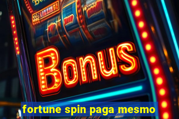 fortune spin paga mesmo